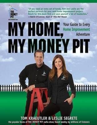 My Home, My Money Pit: Your Guide to Every Home Improvement Adventure - GOOD