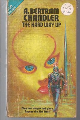 ACE 31755 1972 THE HARD WAY UP A.BERTRAM CHANDLER / THE VEILED WORLD ROBERT LORY