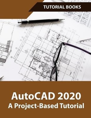 Books Tutorial AutoCAD 2020 A Project-Based Tutorial (Taschenbuch)