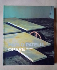 PAOLO PATELLI Opere dal 1961 - Catalogo di Mostra d'arte 2004- Museo Revoltella 