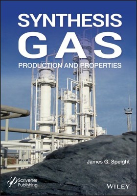 Synthesis Gas : Production and Properties, Hardcover by Speight, James G., Li...