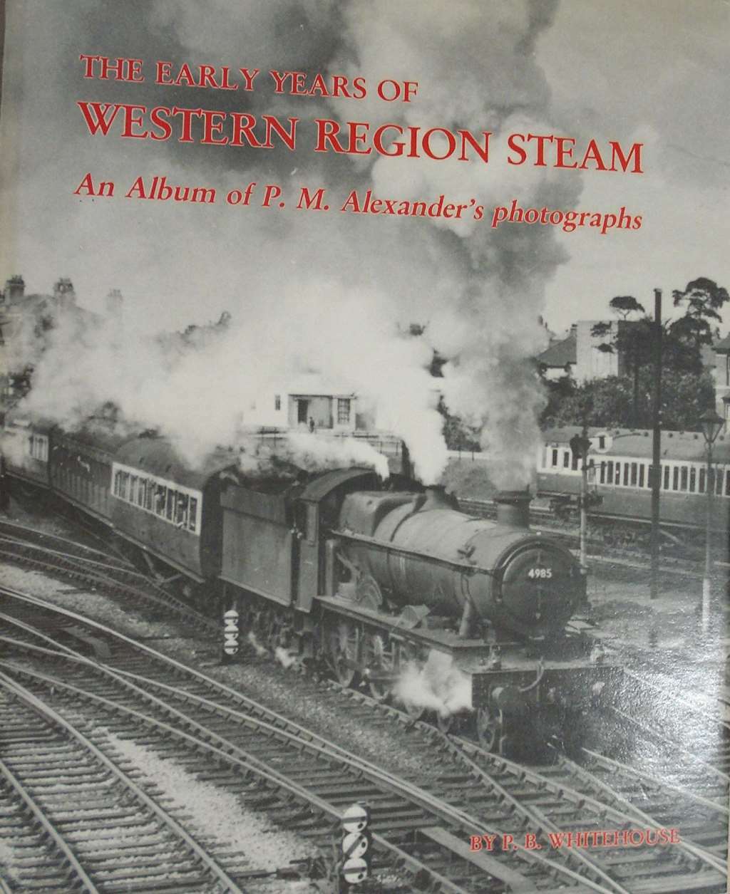 The Early Years of Western Region Steam: Album of P.M.Alexander's Photographs, W