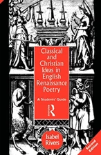 Classical and Christian Ideas in English Renaissance Poetry Isabe