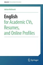 ENGLISH FOR ACADEMIC CVS, RESUMES, AND ONLINE PROFILES By Adrian Wallwork *NEW*