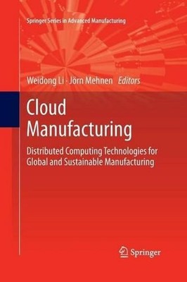 Cloud Manufacturing: Distributed Computing Technologies for Global and Sustainab