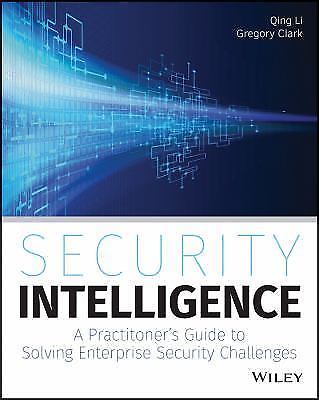 Security Intelligence: A Practitioner's Guide to Solving Enterprise Security...