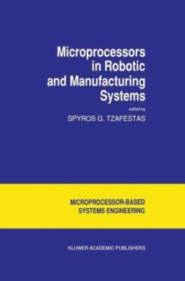 Microprocessors in Robotic and Manufacturing Systems, Paperback by Tzafestas,...