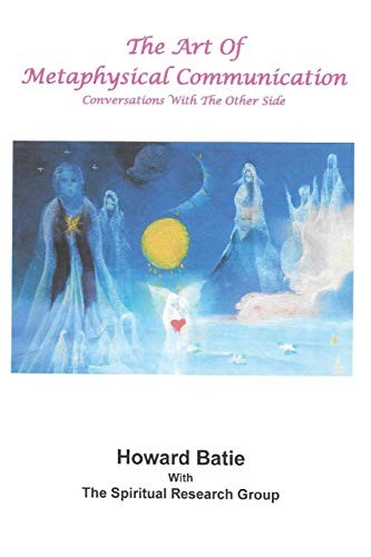 The Art Of Metaphysical Communication: Conversa. Batie<|