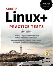 New: CompTIA Linux Practice Tests, 2nd Edition, Exam XK0-004, 100 Practice Ques