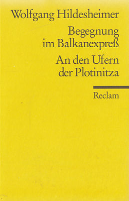 Reclam- 08529 HILDESHEIMER : BEGEGNUNG IM BALKANEXPRESS  AN DEN UFERN DER PLO  a