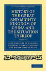 History of the Great and Mighty Kingdome of China and the Situation Thereof 2 Volume Set: Compiled by the Padre Juan Gonzalez De Mendoza and Now Reprinted from the Early Translation of R. Parke by Juan Gonzalez de Mendoza (Multiple copy pack, 2010)