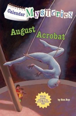 Calendar Mysteries #8: August Acrobat by Ron Roy