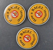 Vintage 3" Bagel Pin Back Button Lot of 3 Have A Bagel Instead No Loaf Bread