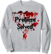 Bloody Problem Solved Halloween Scary Horror Print Unisex Crewneck Sweatshirt