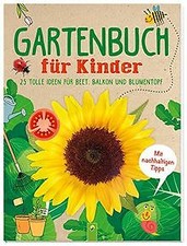 Gartenbuch für Kinder: 25 tolle Ideen für Beet, Bal... | Buch | Zustand sehr gut
