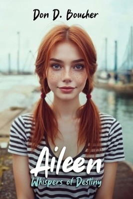 Aileen: Whispers of Destiny by Don D. Boucher Paperback Book