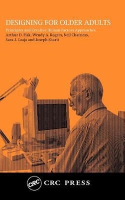 Designing for Older Adults : Principles and Creative Human Factor