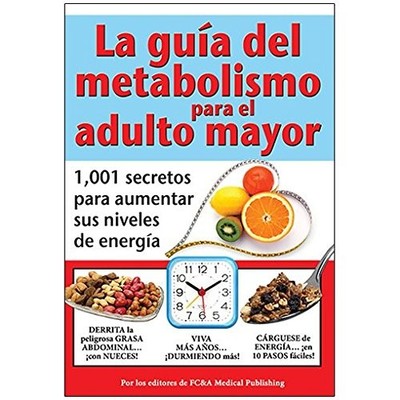 La gu�a del metabolismo para el adulto mayor by FC&A Publishing