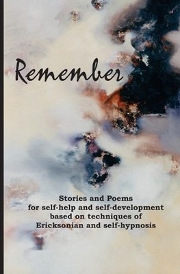 Remember: Stories and poems for self-help and self-development based on techniqu
