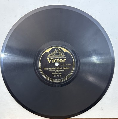 Wendell Hall  It Ain't Gonna Rain No Mo' / Red Headed Music Maker 10  78 19171