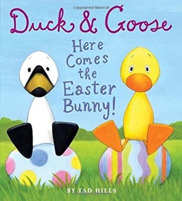 Duck and Goose, Here Comes the Easter Bunny! : An Easter Book for