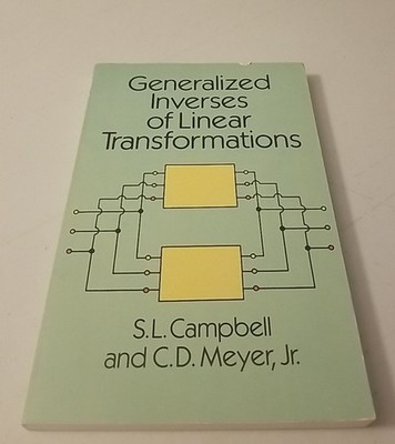 Generalized Inverses of Linear Transformations By S. L. Campbell Paperback Math
