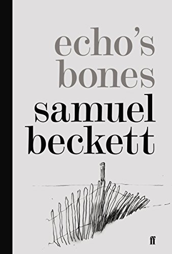 Echo's Bones,Samuel Beckett