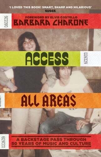 Access All Areas: A Backstage Pass Through 50 Years of Music And Culture: New