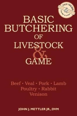Basic Butchering of Livestock & Game: Beef, Veal, Pork, Lamb, Poultr - VERY GOOD