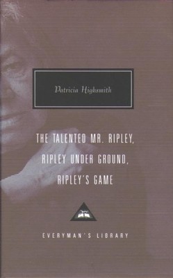 Patricia Highsmith The Talented Mr. Ripley, Ripley Under Ground, Ripley's Game