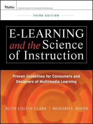 E-Learning and the Science of Instruction : Proven Guidelines for