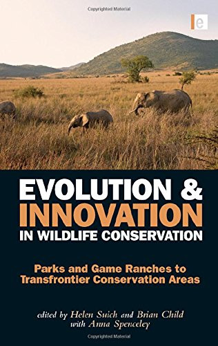 EVOLUTION AND INNOVATION IN WILDLIFE CONSERVATION: PARKS By Brian Child & Helen - Foto 1 di 1