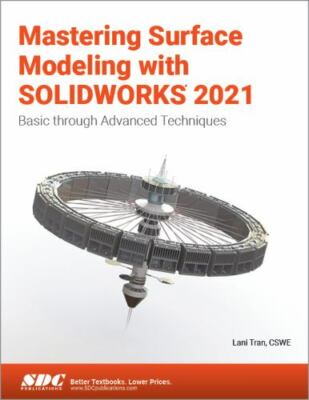 Mastering Surface Modeling With Solidworks 2021, Paperback by Tran, Lani, Lik...