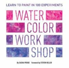 Watercolor Workshop: Learn to Paint in 100 Experiments, Prood, Sasha, 9781419729