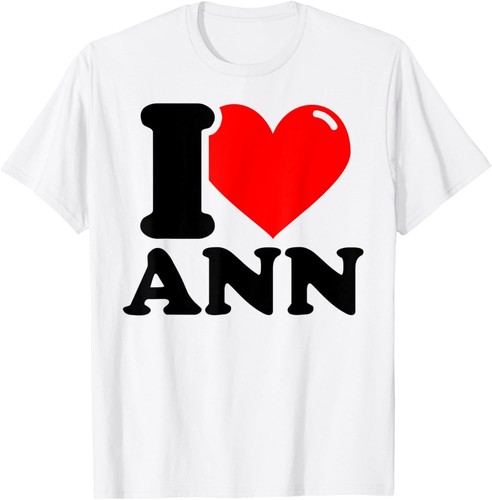 I LOVE Ann T-Shirt Hoodie
