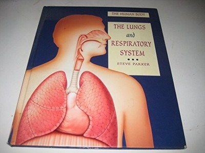The Lungs and Respiratory System: 4 (The Huma..., Steve