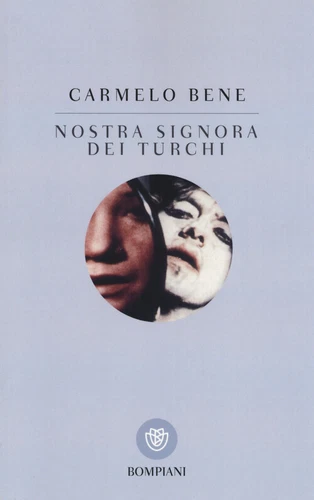 Nostra signora dei Turchi - Carmelo Bene - 2005 - Bompiani