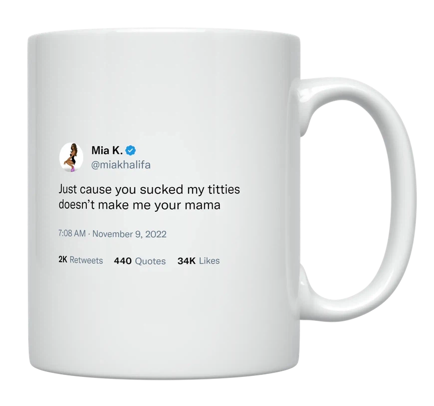 Mia Khalifa - Sucking My Titties Doesn’t Make Me Your Mom | eBay