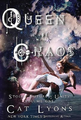 Queen of Chaos: Stolen Futures: Unity  Book One By Cat Lyons - New Copy - 978...