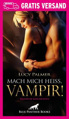 Mach mich heiß, Vampir! | Erotischer Fantasy-Roman von Lucy Palmer | blue panthe