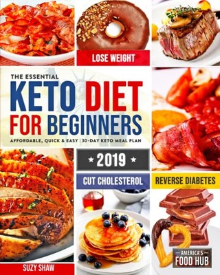 The Essential Keto Diet for Beginners #2019: 5-Ingredient Affordable, Quick ...