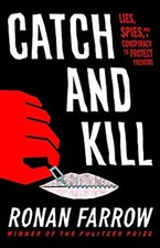 Catch and Kill : Lies, Spies, and a Conspiracy to Protect Predato