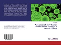Eyasu Tigabu | Awareness Of Dairy Farmers On Milk Borne Zoonoses In Central...