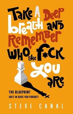 Take A Deep Breath And Remember Who The F*ck You Are: The Blueprint Just In Case