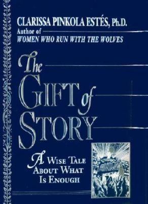 Gift of Story by Estes, Clarissa Pinkola; Esta(c)S, Clarissa Pinkola