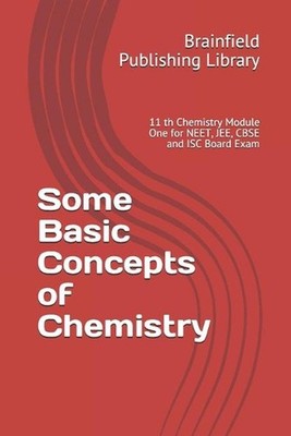 Some Basic Concepts of Chemistry: 11 th Chemistry Module One for NEET, JEE, CBSE