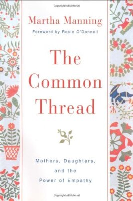 The Common Thread: Mothers, Daughters, and the Power of Empathy 