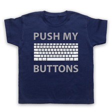 PUSH MY BUTTONS COMPUTER GEEK KEYBOARD FUNNY SLOGAN KIDS CHILDS T-SHIRT