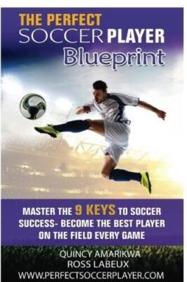 The Perfect Soccer Player Blueprint: Master The 9 Keys To Soccer Success  - GOOD