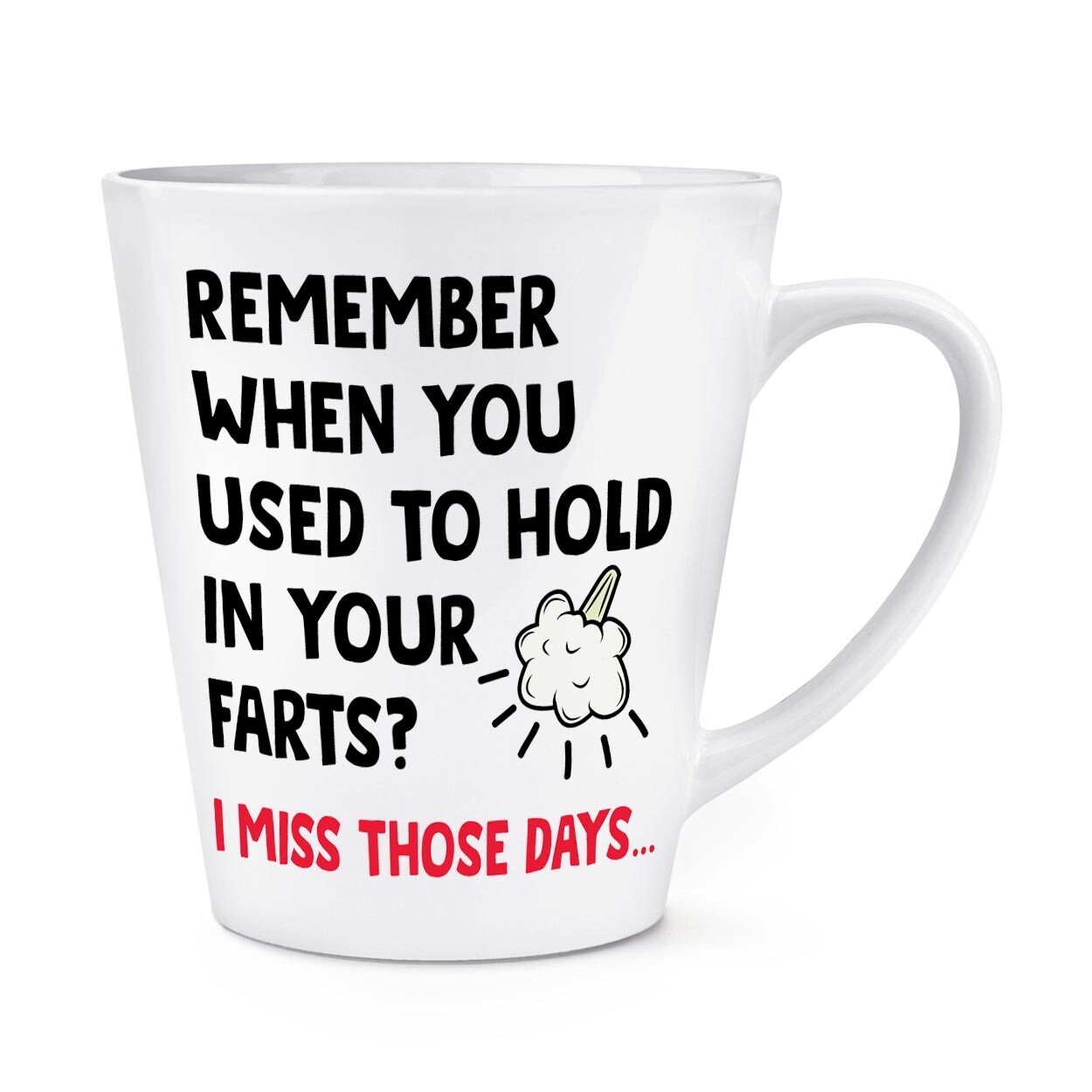Remember When You Used To Hold In Your Farts 12oz Latte Mug Cup Funny Boyfriend